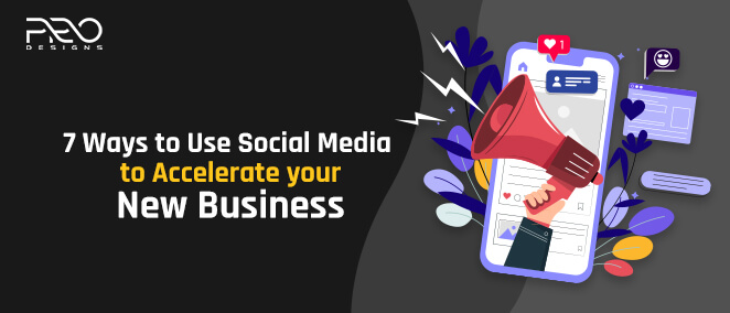 7 Ways to Use Social Media to Accelerate your New Business